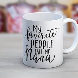 My Favorite People Call Me Nana Coffee Cup